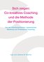 Sich zeigen: Co-kreatives Coaching und die Methode der Positionierung