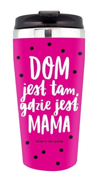 Kubek termiczny Dom gdzie Mama Kubek termiczny Dom gdzie Mama