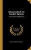 Elementarbuch Der Sanskrit-Sprache: Grammatik, Text, Wörterbuch
