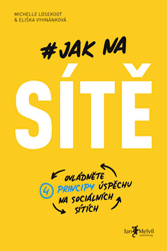 Jak na sítě (Ovládněte čtyři principy úspěchu na sociálních sítích)