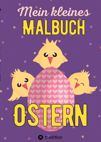 Mein kleines Malbuch Ostern: Oster Ausmalbuch für Kinder, Erwachsene, Senioren, Mädchen, Jungen, Anfänger
