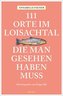 111 Orte im Loisachtal, die man gesehen haben muss