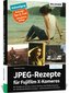 33 JPEG-Rezepte für Fujifilm X-Kameras