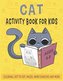 CAT ACTIVITY BOOK FOR KIDS Ages 4-8 Coloring, Dot to Dot, Mazes, Word Searches and More: 36 Activity pages for Kids, children, T