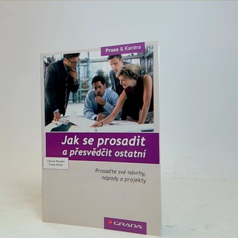Jak se prosadit a přesvědčit ostatní