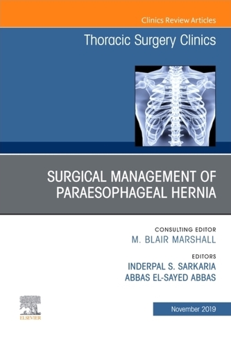 Paraesophageal Hernia Repair,An Issue of Thoracic Surgery Clinics