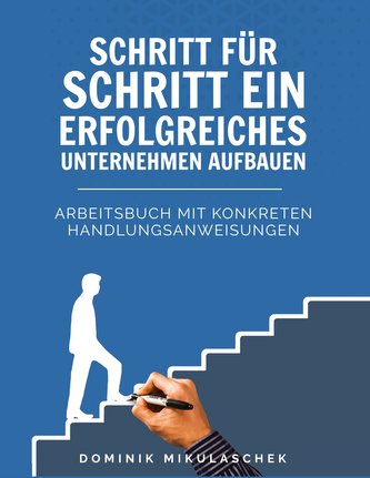 Schritt für Schritt ein erfolgreiches Unternehmen aufbauen