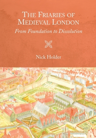 The Friaries of Medieval London