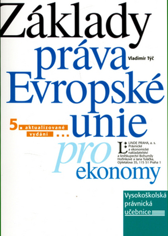 Základy práva Evropské unie pro ekonomy Základy práva Evropské unie pro ekonomy