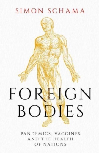 Foreign Bodies: Pandemics, Vaccines and the Health of Nations Foreign Bodies: Pandemics, Vaccines and the Health of Nations