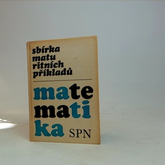 Sbírka maturitních přikladů: matematika