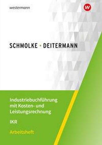 Industriebuchführung mit Kosten- und Leistungsrechnung - IKR. Arbeitsheft