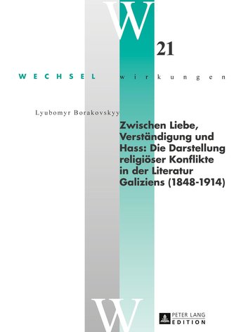 Zwischen Liebe, Verständigung und Hass: Die Darstellung religiöser Konflikte in der Literatur Galiziens (1848¿1914)