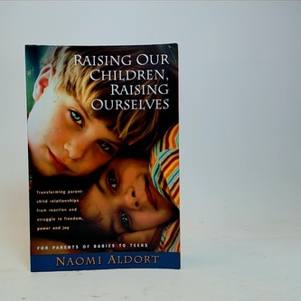 Raising our children, raising ourselves