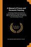 A Manual of Fresco and Encaustic Painting: Containing Ample Instructions for Executing Works of These Descriptions. with an Hist