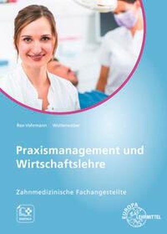 Praxismanagement und Wirtschaftslehre - Zahnmedizinische Fachangestellte