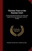 Thirteen Years at the Russian Court: (a Personal Record of the Last Years and Death of the Czar Nicholas II. and his Family)