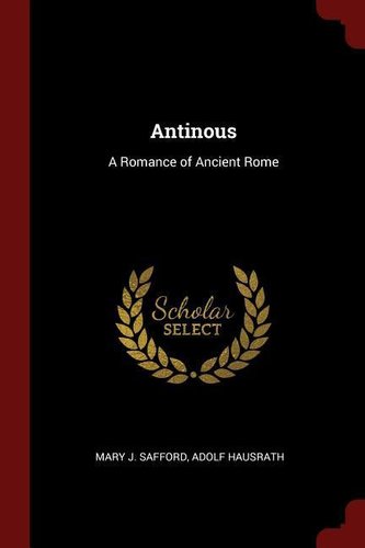 Antinous: A Romance of Ancient Rome