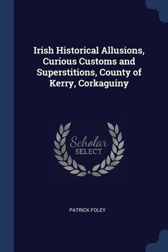 Irish Historical Allusions, Curious Customs and Superstitions, County of Kerry, Corkaguiny