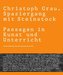Christoph Grau. Spaziergang mit Steinstock. Passagen in Kunst und Unterricht