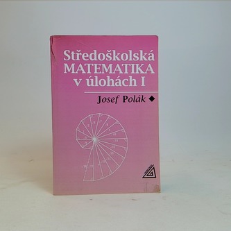 Středoškolská matematika v úlohách I.