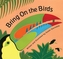 Bring On the Birds