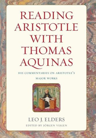 Reading Aristotle with Thomas Aquinas: His Commentaries on Aristotle's Major Works