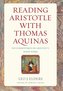 Reading Aristotle with Thomas Aquinas: His Commentaries on Aristotle's Major Works
