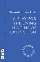 A Play for the Living in a Time of Extinction