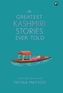 THE GREATEST KASHMIRI STORIES EVER TOLD
