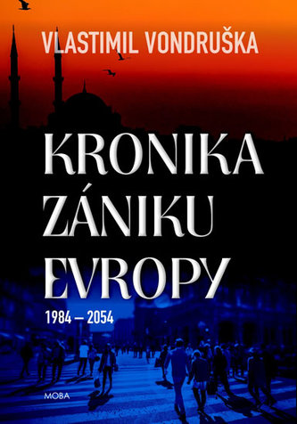 Kronika zániku Evropy 1984-2054