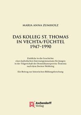 Das Kolleg St. Thomas in Vechta/Füchtel 1947-1990