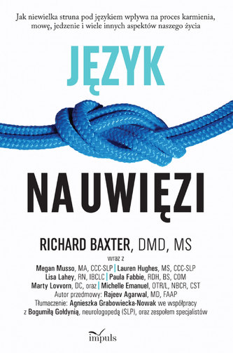 Język na uwięzi Jak niewielka struna pod językiem wpływa na proces karmienia, mowę, jedzenie i wiele innych aspektów nasze