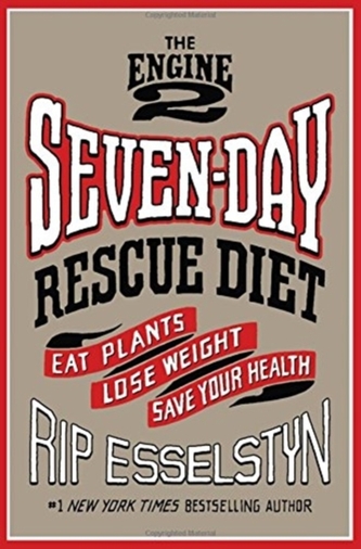 The Engine 2 Seven-Day Rescue Diet