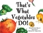 That's What Vegetables Do!