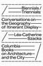 Biennials/Triennials - Conversations on the Geography of Itinerant Display
