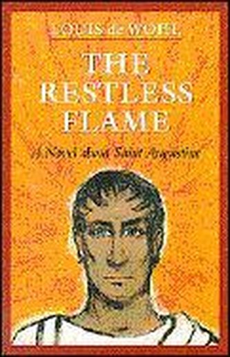 The Restless Flame: A Novel about St. Augustine