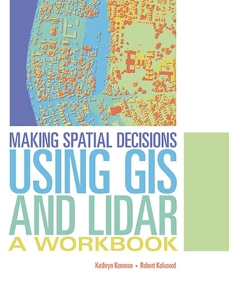 Making Spatial Decisions Using GIS and Lidar