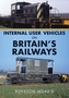 Internal User Vehicles on Britain's Railways