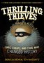 Thrilling Thieves: Thrilling Thieves: Liars, Cheats, and Cons Who Changed History