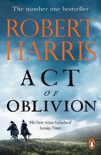 Act of Oblivion: The Thrilling new novel from the no. 1 bestseller Robert Harris Act of Oblivion: The Thrilling new novel from the no. 1 bestseller Robert Harris