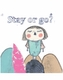 Stay or go ?