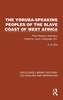 The Yoruba-Speaking Peoples of the Slave Coast of West Africa