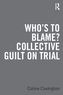 Who's to Blame? Collective Guilt on Trial