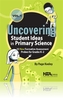 Uncovering Student Ideas in Primary Science, Volume 1