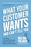 What Your Customer Wants and Can't Tell You