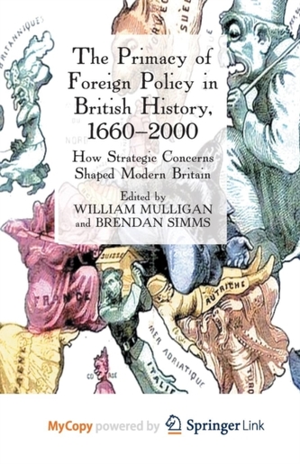 The Primacy of Foreign Policy in British History, 1660-2000