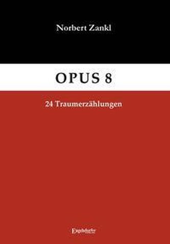 OPUS 8: 24 Traumerzählungen