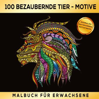 Malbuch für Erwachsene 100 bezaubernde Tier-Motive - Ausmalen Entspannen Antistress.