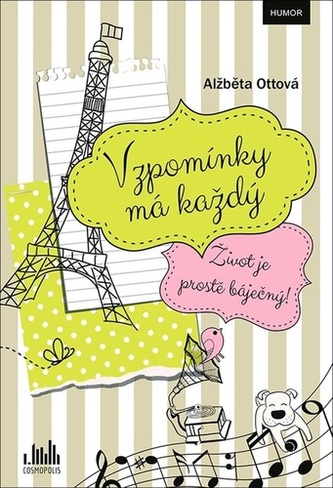 Vzpomínky má každý - Život je prostě báječný! Vzpomínky má každý - Život je prostě báječný!